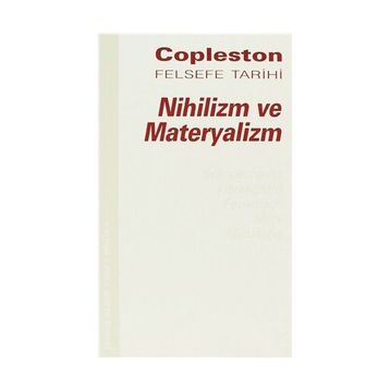NIHILIZM VE MATERYALIZM FELSEFE TARIHI ÇAĞDAŞ FELSEFE CILT 7 BÖLÜM 2 - FREDERICK COPLESTON