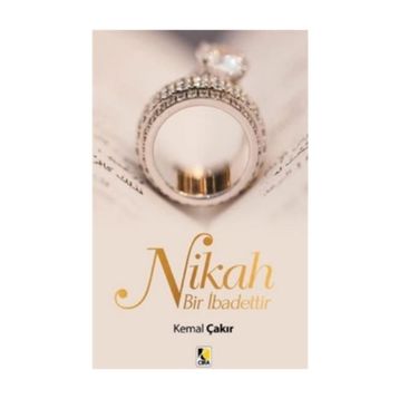 Nikah Bir İbadettir - Kemal Çakır
