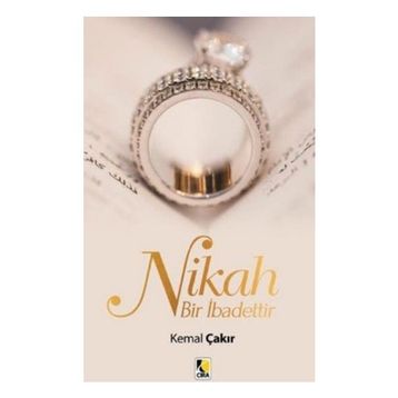 Nikah Bir İbadettir - Kemal Çakır