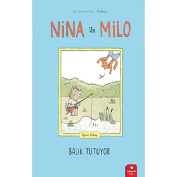 Nina ile Milo Balık Tutuyor - Marianne Dubuc
