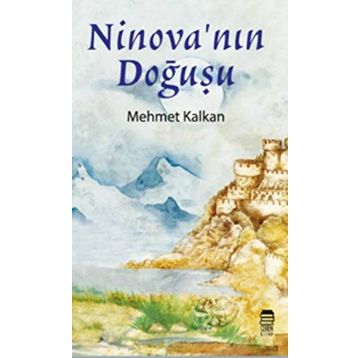 Ninova'nın Doğuşu - Mehmet Kalkan