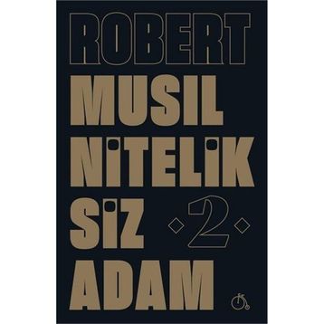 NITELIKSIZ ADAM II - ROBERT MUSIL