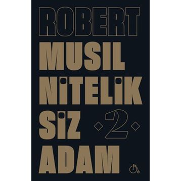 NITELIKSIZ ADAM II - ROBERT MUSIL