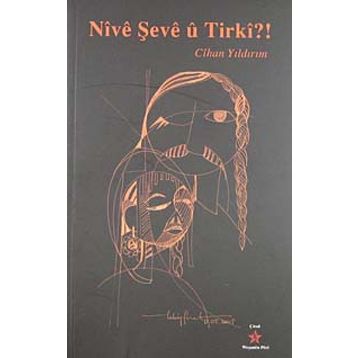 NIVE ŞEVE U TIRKI? - CIHAN YILDIRIM