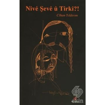 NIVE ŞEVE U TIRKI? - CIHAN YILDIRIM