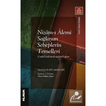 Nizam-ı Âlemi Sağlayan Sebeplerin Temelleri - Hasan Kafi Akhisari