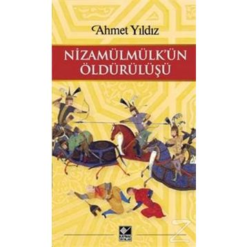 Nizamülmülk’ün Öldürülüşü - Ahmet Yıldız
