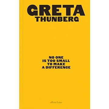 No One Is Too Small to Make a Difference - Greta Thunberg