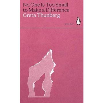 No One Is Too Small to Make a Difference - Greta Thunberg