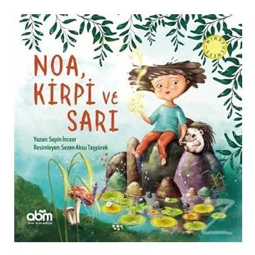 Noa, Kirpi ve Sarı - Sepin İnceer