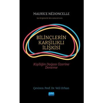 Nobel Akademik Yayıncılık - Bilinçlerin Karşılıklı İlişkisi Kişiliğin Doğası Üzerine Deneme
