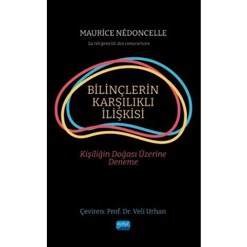 Nobel Akademik Yayıncılık - Bilinçlerin Karşılıklı İlişkisi Kişiliğin Doğası Üzerine Deneme