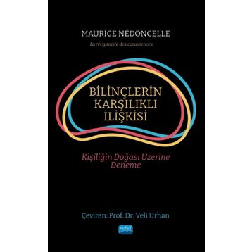 Nobel Akademik Yayıncılık - Bilinçlerin Karşılıklı İlişkisi Kişiliğin Doğası Üzerine Deneme