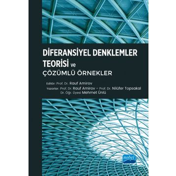 Nobel Akademik Yayıncılık - Diferansiyel Denklemler Teorisi ve Çözümlü Örnekler