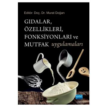 Nobel Akademik Yayıncılık - Gıdalar Özellikleri Fonksiyonları ve Mutfak Uygulamaları
