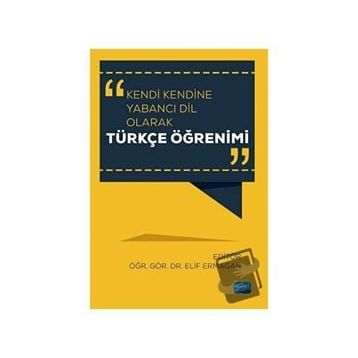 Nobel Akademik Yayıncılık - Kendi Kendine Yabancı Dil Olarak Türkçe Öğrenimi