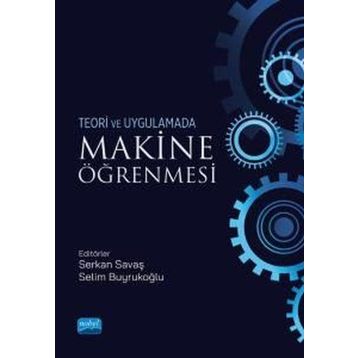 Nobel Akademik Yayıncılık - Makine Öğrenmesi Teori ve Uygulamada