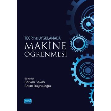 Nobel Akademik Yayıncılık - Makine Öğrenmesi Teori ve Uygulamada