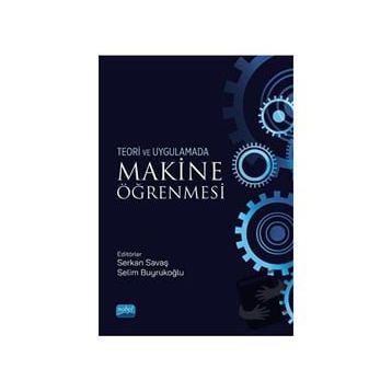Nobel Akademik Yayıncılık - Makine Öğrenmesi Teori ve Uygulamada