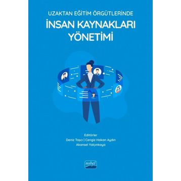 Nobel Akademik Yayıncılık - Uzaktan Eğitim Örgütlerinde İnsan Kaynakları Yönetimi