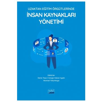 Nobel Akademik Yayıncılık - Uzaktan Eğitim Örgütlerinde İnsan Kaynakları Yönetimi