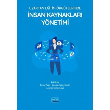 Nobel Akademik Yayıncılık - Uzaktan Eğitim Örgütlerinde İnsan Kaynakları Yönetimi
