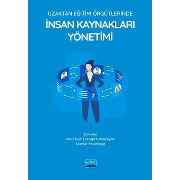 Nobel Akademik Yayıncılık - Uzaktan Eğitim Örgütlerinde İnsan Kaynakları Yönetimi
