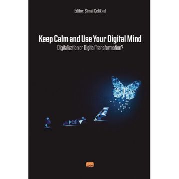 Nobel Bilimsel Eserler - Keep Calm and Use Your Digital Mind Digitization or Digital Transformation?
