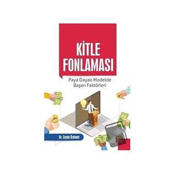 Nobel Bilimsel Eserler - Kitle Fonlaması: Paya Dayalı Modelde Başarı Faktörleri