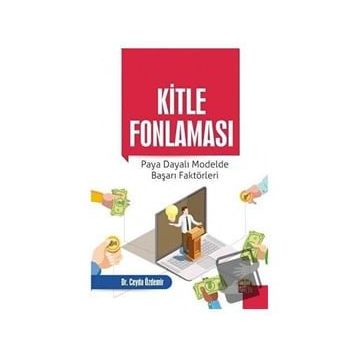 Nobel Bilimsel Eserler - Kitle Fonlaması: Paya Dayalı Modelde Başarı Faktörleri