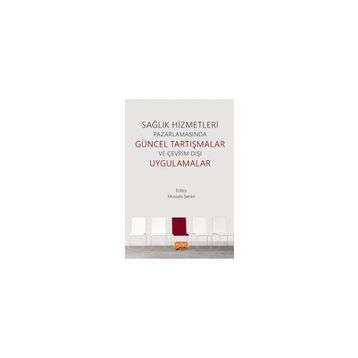 Nobel Bilimsel Eserler - Sağlık Hizmetleri Pazarlamasında Güncel Tartışmalar ve Çevrim Dışı Uygulamalar