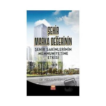 Nobel Bilimsel Eserler Şehir Marka Değerinin Şehir Sakinlerinin Memnuniyetine Etkisi