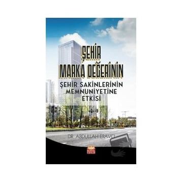 Nobel Bilimsel Eserler Şehir Marka Değerinin Şehir Sakinlerinin Memnuniyetine Etkisi