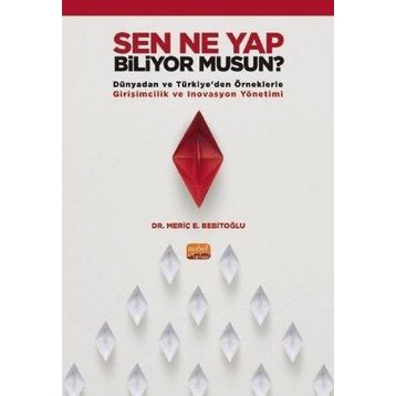 Nobel Bilimsel Eserler - Sen Ne Yap Biliyor musun? - Dünyadan ve Türkiyeden Örneklerle Girişimcilik ve İnovasyon Yönetimi