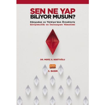 Nobel Bilimsel Eserler - Sen Ne Yap Biliyor musun? - Dünyadan ve Türkiyeden Örneklerle Girişimcilik ve İnovasyon Yönetimi