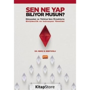 Nobel Bilimsel Eserler - Sen Ne Yap Biliyor musun? - Dünyadan ve Türkiyeden Örneklerle Girişimcilik ve İnovasyon Yönetimi