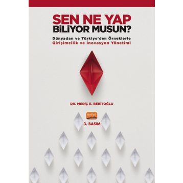 Nobel Bilimsel Eserler - Sen Ne Yap Biliyor musun? - Dünyadan ve Türkiyeden Örneklerle Girişimcilik ve İnovasyon Yönetimi