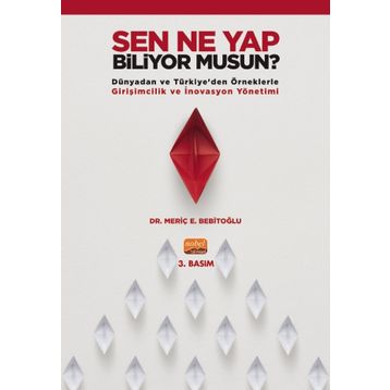 Nobel Bilimsel Eserler - Sen Ne Yap Biliyor musun? - Dünyadan ve Türkiyeden Örneklerle Girişimcilik ve İnovasyon Yönetimi