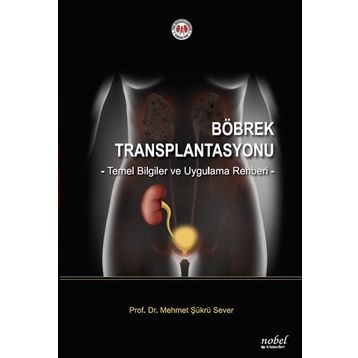 Nobel Tıp Kitabevleri Böbrek Transplantasyonu: Temel Bilgiler ve Uygulama Rehberi