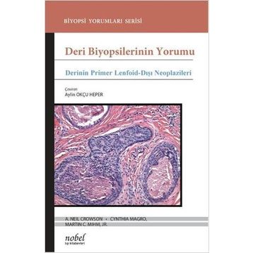 Nobel Tıp Kitabevleri Deri Biyopsilerinin Yorumu: Derinin Primer Lenfoid-Dışı Neoplazileri