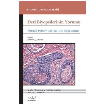 Nobel Tıp Kitabevleri Deri Biyopsilerinin Yorumu: Derinin Primer Lenfoid-Dışı Neoplazileri