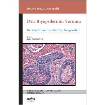 Nobel Tıp Kitabevleri Deri Biyopsilerinin Yorumu: Derinin Primer Lenfoid-Dışı Neoplazileri