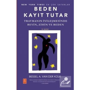 Nobel Yaşam - Beden Kayıt Tutar - Travmanın İyileşmesinde Beyin, Zihin ve Beden