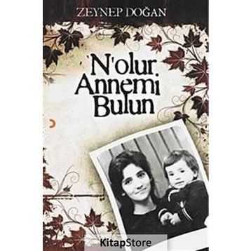 NOLUR ANNEMI BULUN - ZEYNEP DOĞAN