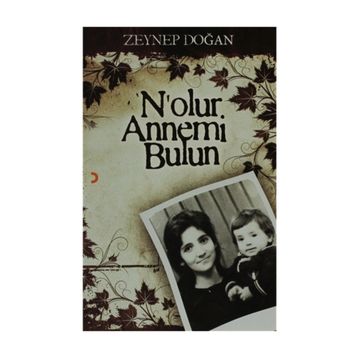 NOLUR ANNEMI BULUN - ZEYNEP DOĞAN