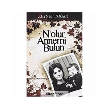 NOLUR ANNEMI BULUN - ZEYNEP DOĞAN