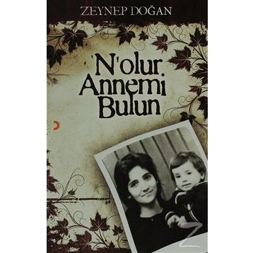 NOLUR ANNEMI BULUN - ZEYNEP DOĞAN
