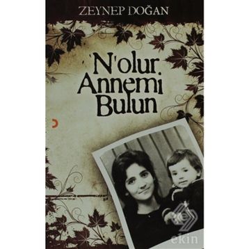 NOLUR ANNEMI BULUN - ZEYNEP DOĞAN