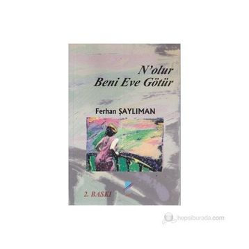 N’olur Beni Eve Götür - Ferhan Şaylıman