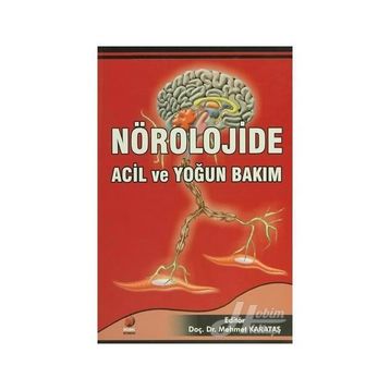 NÖROLOJİDE ACIL VE YOĞUN BAKIM - MEHMET KARATAŞ